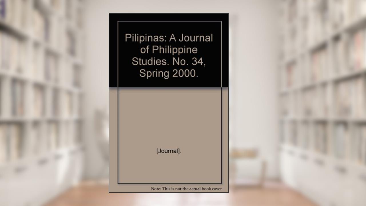 Pilipinas: A Journal of Philippine Studies. No. 34, Spring 2000., written by [Journal].