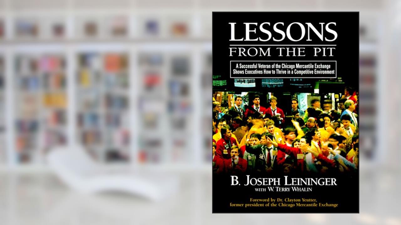 Lessons from the Pit, A Successful Veteran of the Chicago Mercantile Exchange Shows Executives How to Thrive in a Competitive Environment, written by W. Terry Whalin; Terry Whalin