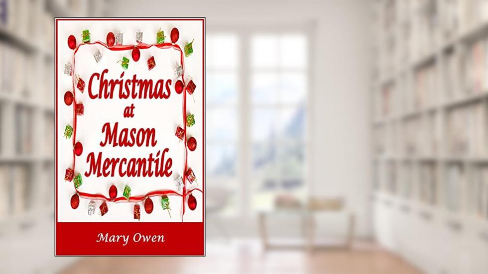 Christmas at Mason Mercantile, written by Mary Owen