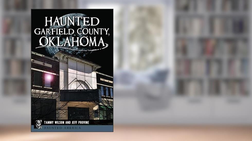 Haunted Garfield County, Oklahoma (Haunted America), written by Jeff Provine