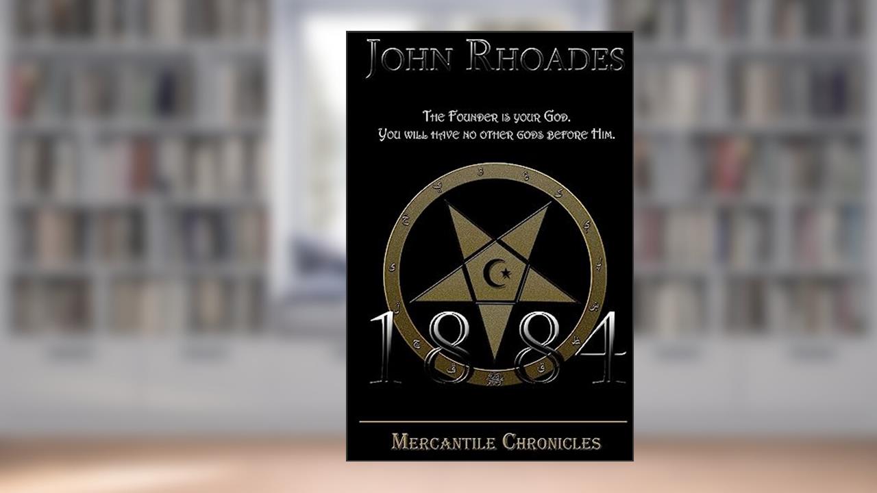 1884: Mercantile Chronicles: Book 5, written by John Rhoades