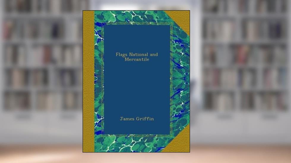 Flags National and Mercantile, written by James Griffin