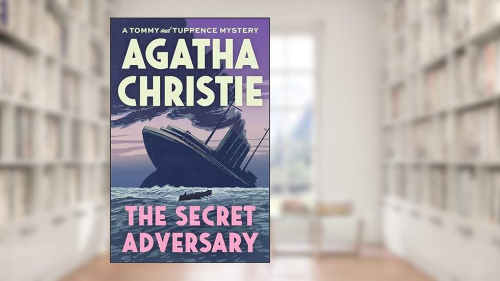 The Secret Adversary (Tommy and Tuppence), written by Agatha Christie