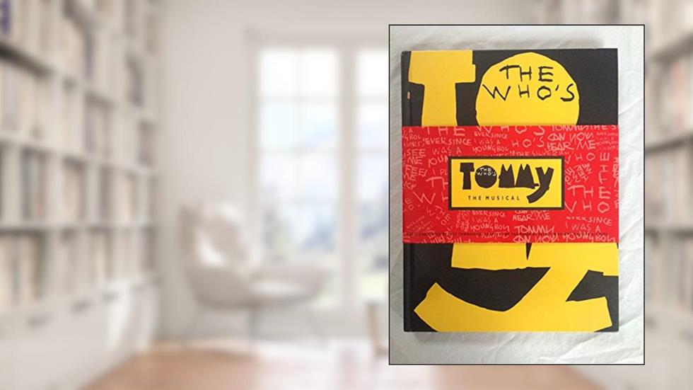 TOMMY: The Musical, written by Pete Townshend
