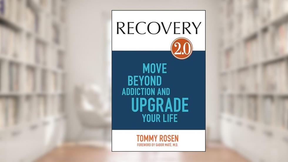 RECOVERY 2.0: Move Beyond Addiction and Upgrade Your Life, written by Tommy Rosen