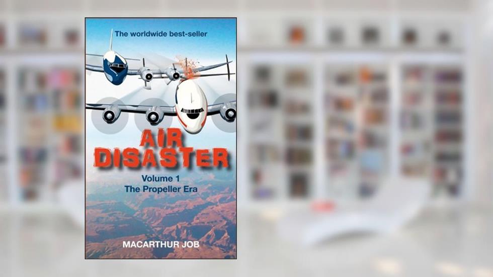 Air Disaster: The Propeller Era, written by Macarthur Job