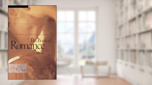 Cover from The Book of Romance: What Solomon Says About Love, Sex, and Intimacy, written by Tommy Nelson