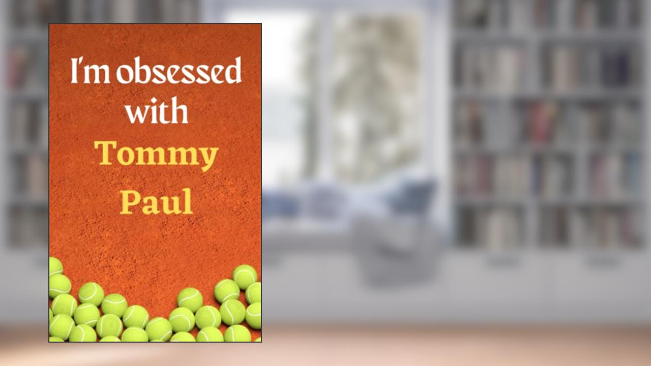 I'm obsessed with Tommy Paul: Lined Notebook Journal Tennis Birthday Present for Tommy Paul fans - 6x9 inches - 110 pages, written by Marie Friedman