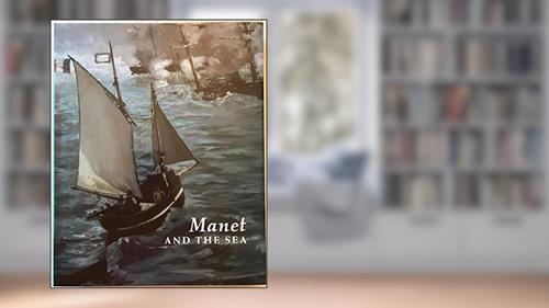 Cover from Manet and the Sea, written by Juliet Wilson-Bareau; David Degener