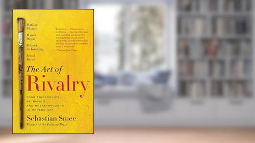 Cover from The Art of Rivalry: Four Friendships, Betrayals, and Breakthroughs in Modern Art, written by Sebastian Smee