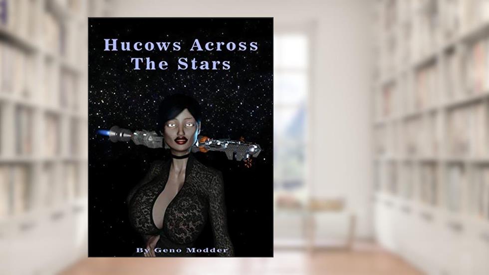 Hucows Across The Stars, written by Geno Modder