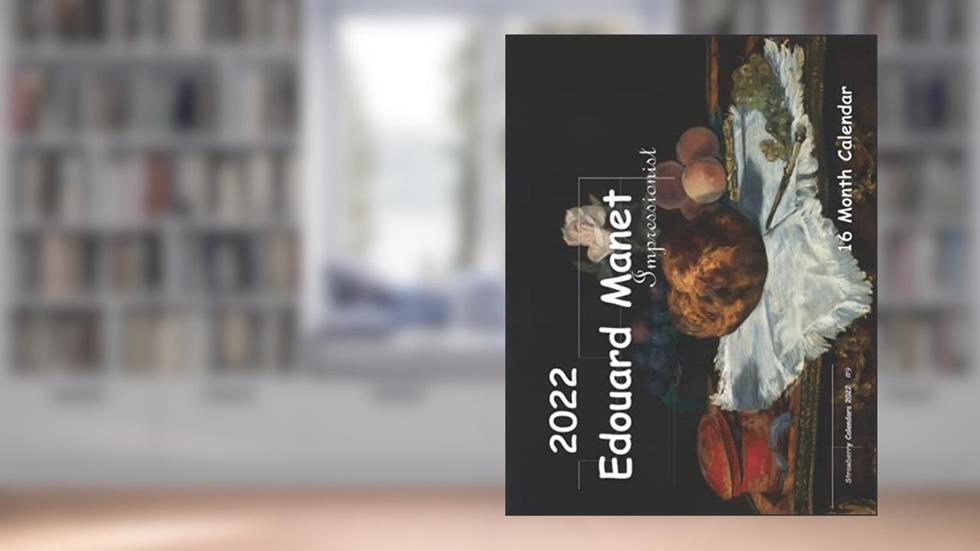 Manet Impressionist 16 Month Calendar 2022 (Strawberry Calendars 2022), written by Strawberry Calendars