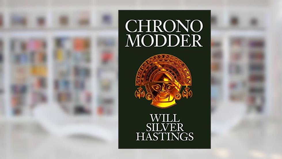 Chrono Modder, written by Will Silver Hastings