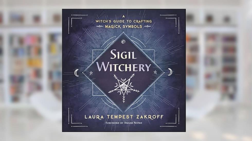 Sigil Witchery: A Witch's Guide to Crafting Magick Symbols, written by Laura Tempest Zakroff