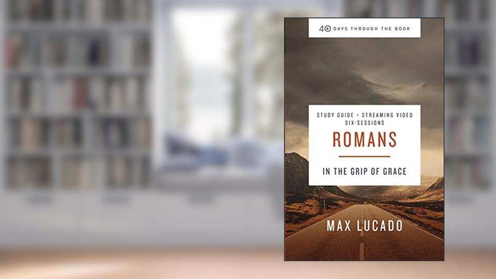 Romans Bible Study Guide plus Streaming Video: In the Grip of Grace (40 Days Through the Book), written by Max Lucado