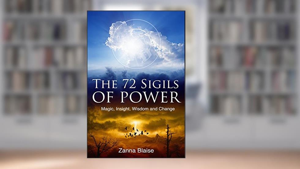 The 72 Sigils of Power: Magic, Insight, Wisdom and Change (The Gallery of Magick), written by Zanna Blaise