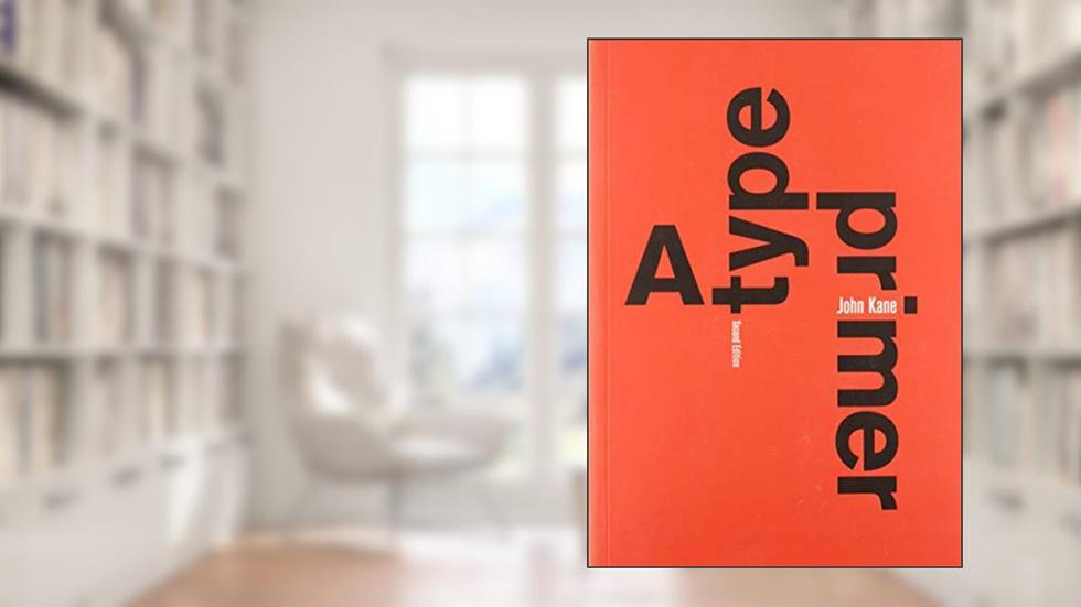 A Type Primer, 2nd Edition, written by John Kane