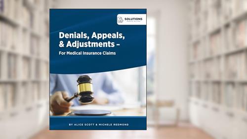 Cover from Denials, Appeals & Adjustments: A Step by Step Guide to Handling Denied Medical Claims (Medical Billing Business), written by Alice Scott; Michele Redmond