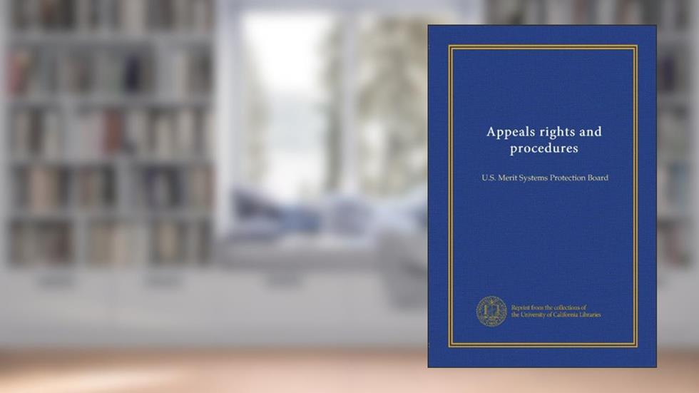 Appeals rights and procedures: U.S. Merit Systems Protection Board, written by . Unknown