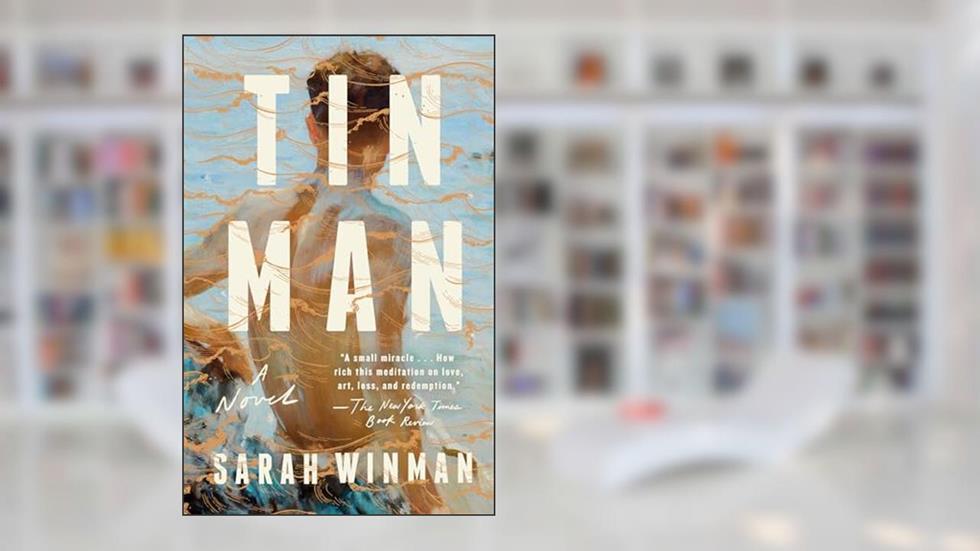 Tin Man: A Novel, written by Sarah Winman