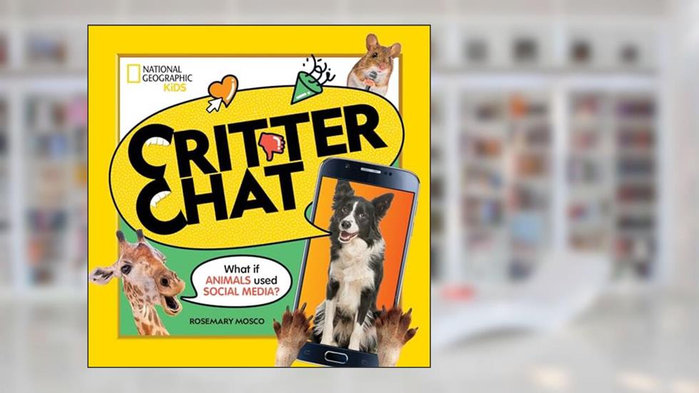 Critter Chat: What if Animals Used Social Media?, written by Rosemary Mosco