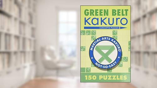 Cover from Green Belt Kakuro: 150 Puzzles (Martial Arts Puzzles Series), written by Conceptis Puzzles