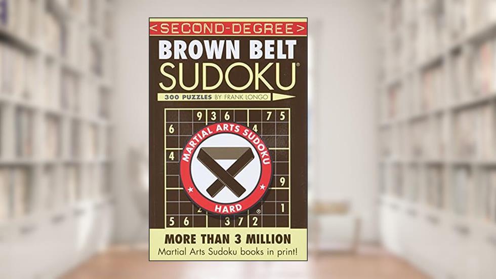 Second-Degree Brown Belt Sudoku® (Martial Arts Puzzles Series), written by Frank Longo