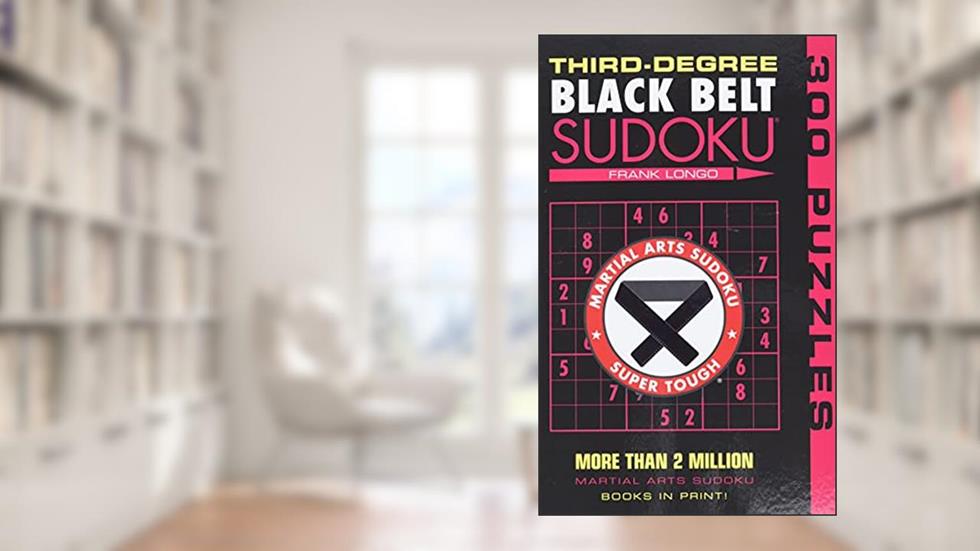 Third-Degree Black Belt Sudoku® (Martial Arts Puzzles Series), written by Frank Longo