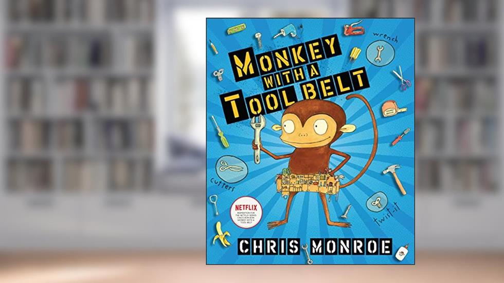 Monkey with a Tool Belt, written by Chris Monroe