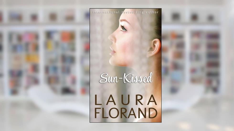 Sun-Kissed: A Novel (Amour et Chocolat Book 7), written by Laura Florand