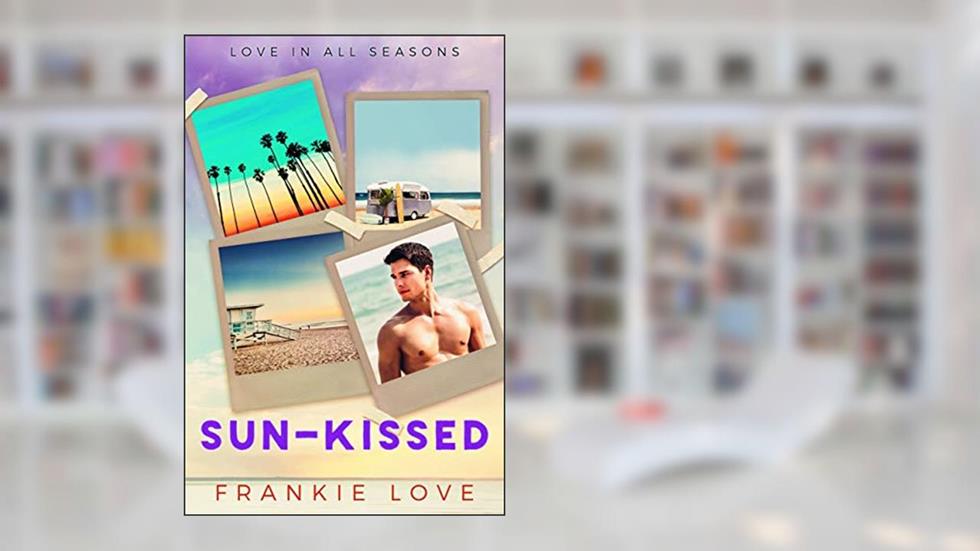 Sun-Kissed (Love In All Seasons Book 1), written by Frankie Love
