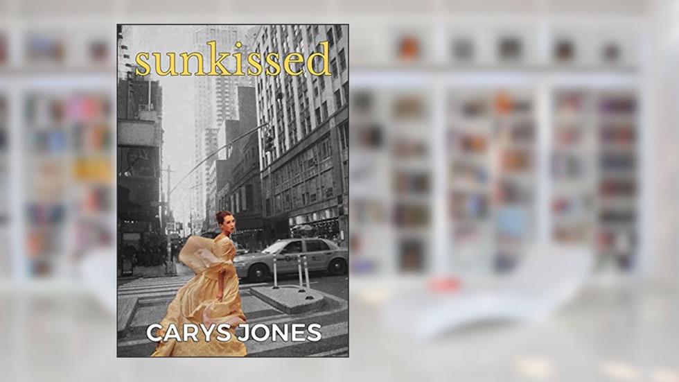 Sunkissed: A thrilling tale of love and revenge, written by Carys Jones
