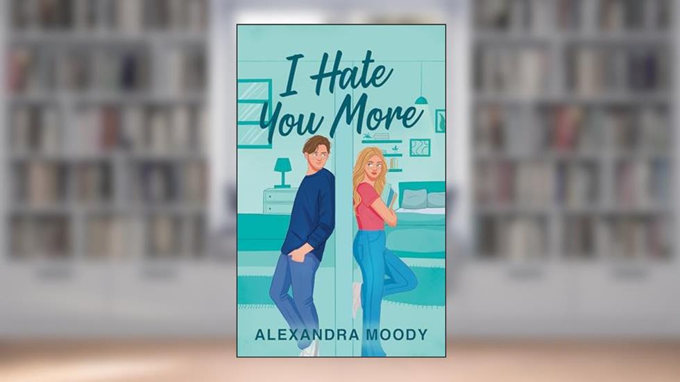 I Hate You More, written by Alexandra Moody