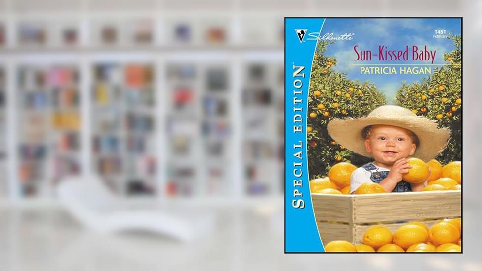 Sun-Kissed Baby (Silhouette Special Edition Book 1451), written by Patricia Hagan