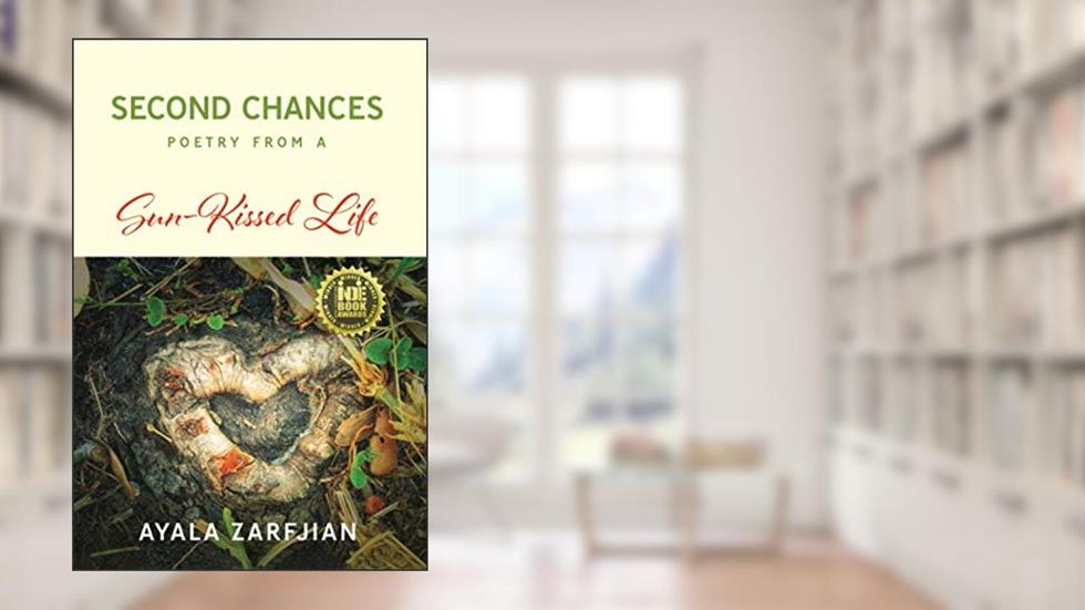 Second Chances: Poetry from a Sun-Kissed Life, written by Ayala Zarfjian