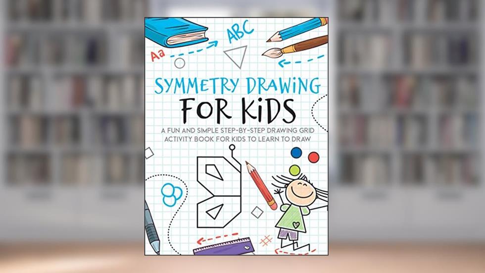 Symmetry Drawing For Kids: A Fun and Simple Step-by-Step Drawing Grid Activity Book for Kids to Learn to Draw, written by Mimi Kiddo