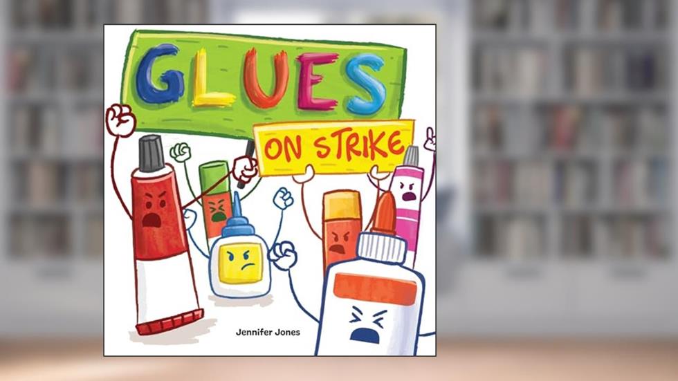 Glues On Strike: A Funny, Rhyming, Read Aloud Kid's Book For Preschool, Kindergarten, 1st grade, 2nd grade, 3rd grade, or Early Readers, written by Jennifer Jones