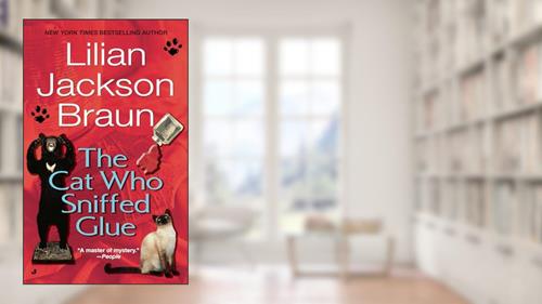 Cover from The Cat Who Sniffed Glue, written by Lilian Jackson Braun