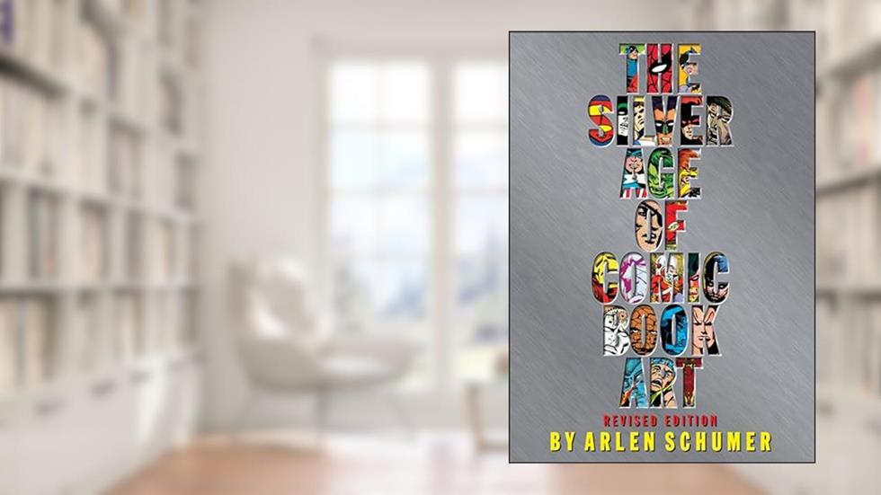 The Silver Age of Comic Book Art, written by Arlen Schumer