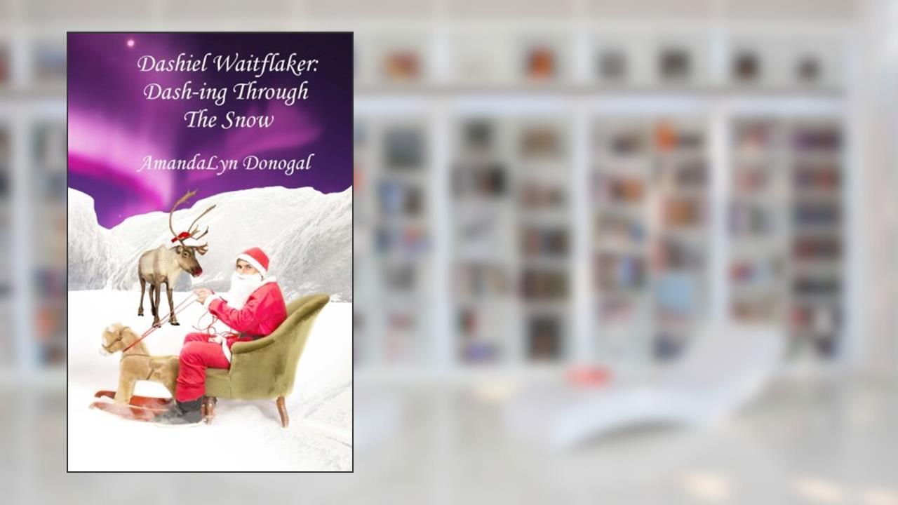 Dashiel Waitflaker: Dash-ing Through The Snow, written by AmandaLyn Donogal