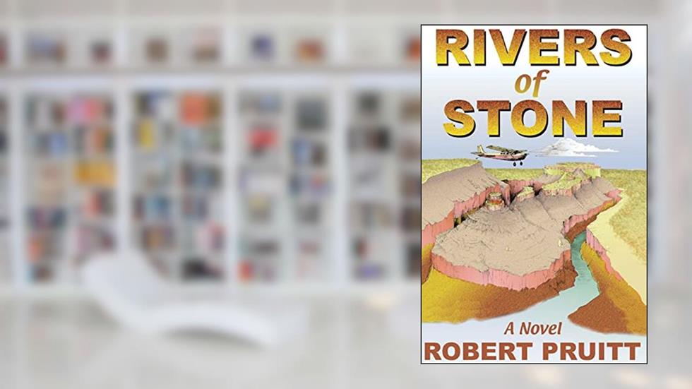 Rivers of Stone: A Novel of Adventure and Intrigue, written by Pruitt, Robert, G.