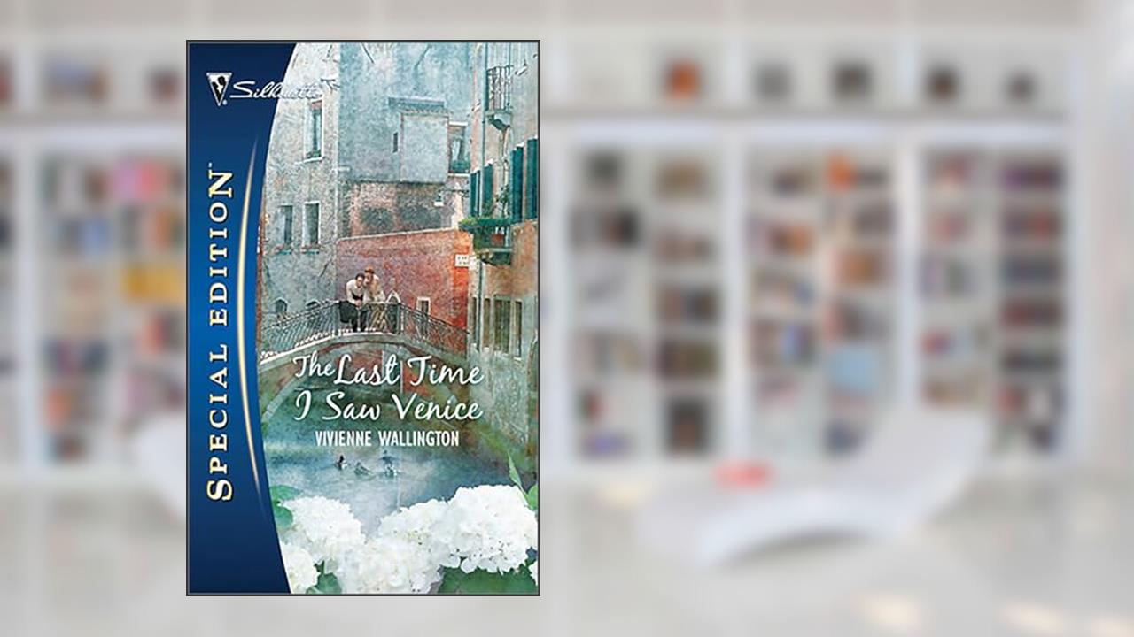 The Last Time I Saw Venice (Silhouette Special Edition Book 1704), written by Vivienne Wallington