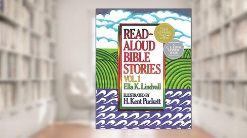 Cover from Read Aloud Bible Stories: Volume 1, written by Ella K. Lindvall; H. Kent Puckett