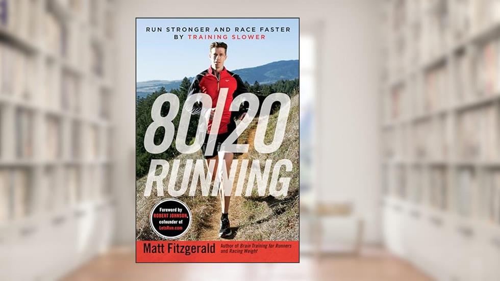 80/20 Running: Run Stronger and Race Faster by Training Slower, written by Matt Fitzgerald