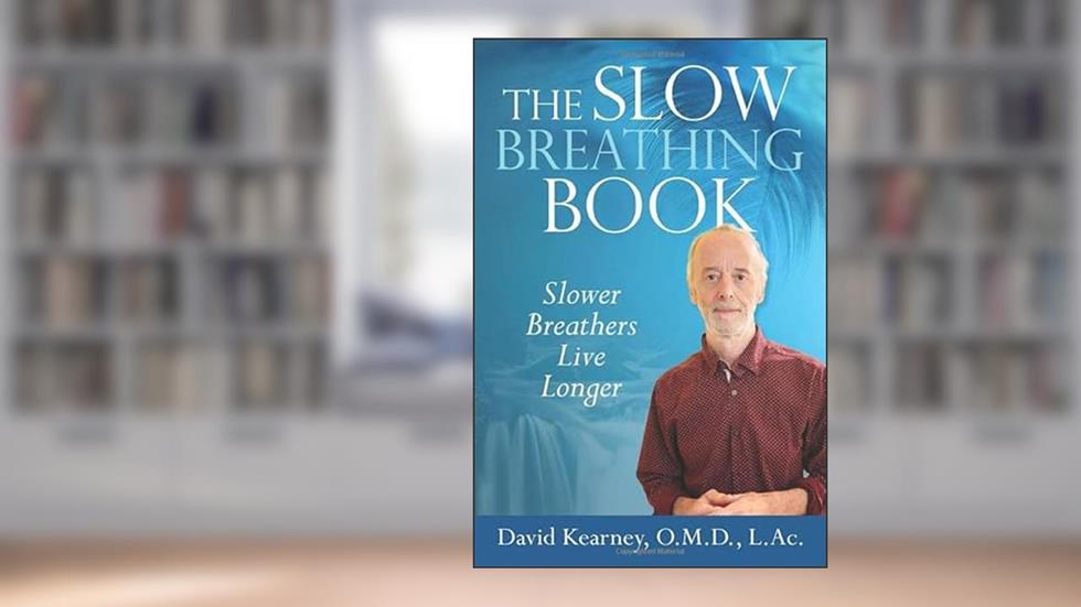 The Slow Breathing Book: Slower Breathers Live Longer, written by David Kearney