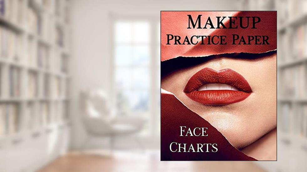 Makeup Practice Paper: Face Chart workbook to practice 25 different make up techniques. Large 8.5" x 11", 102 pages, written by Royanne Makeup Journals