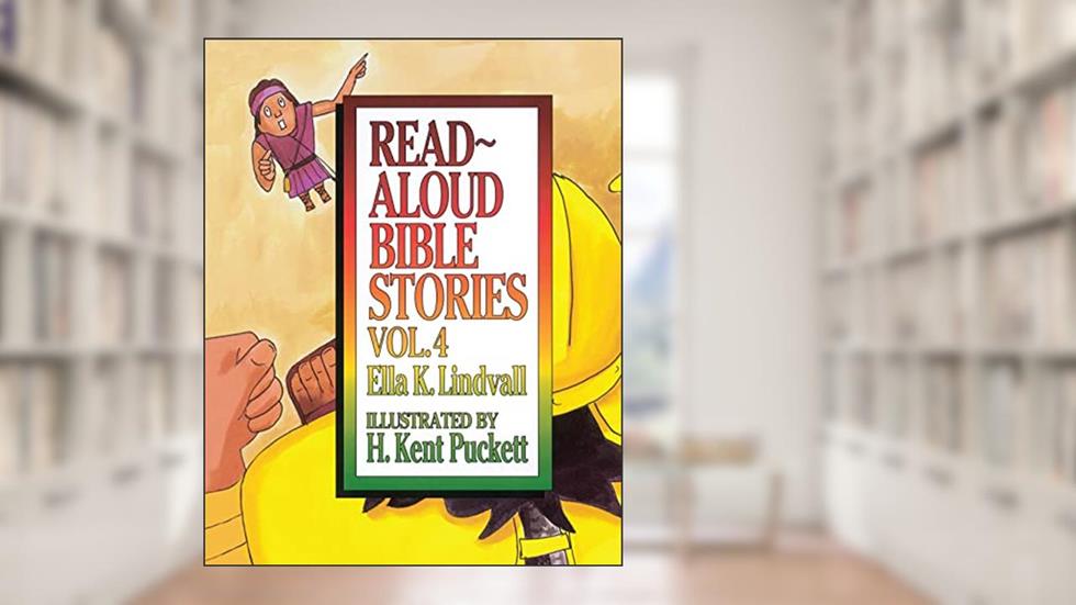 Read Aloud Bible Stories: Vol. 4 (Volume 4), written by Ella K. Lindvall