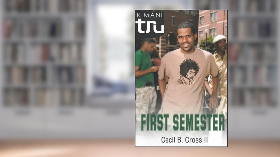 First Semester (Kimani TRU), written by Cecil R. Cross II