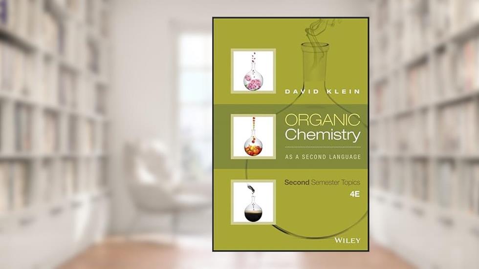 Organic Chemistry As a Second Language: Second Semester Topics, written by David R. Klein