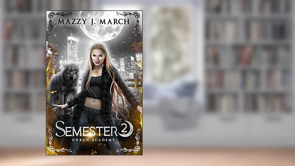Semester 2 (Urban Academy), written by Mazzy J. March